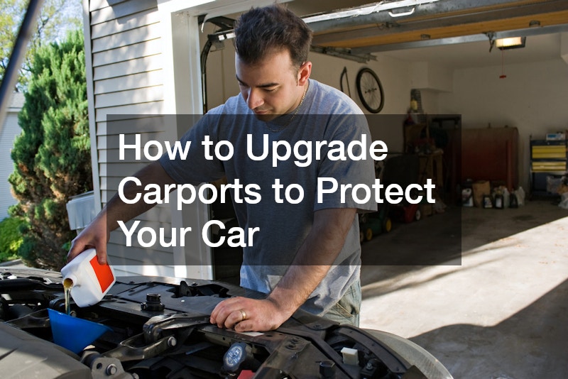 How to Upgrade Carports to Protect Your Car